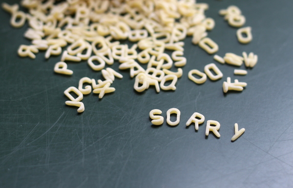 Sorry: Sorry writen with letter noodles. Sometimes it's hard to say I'm sorry.
